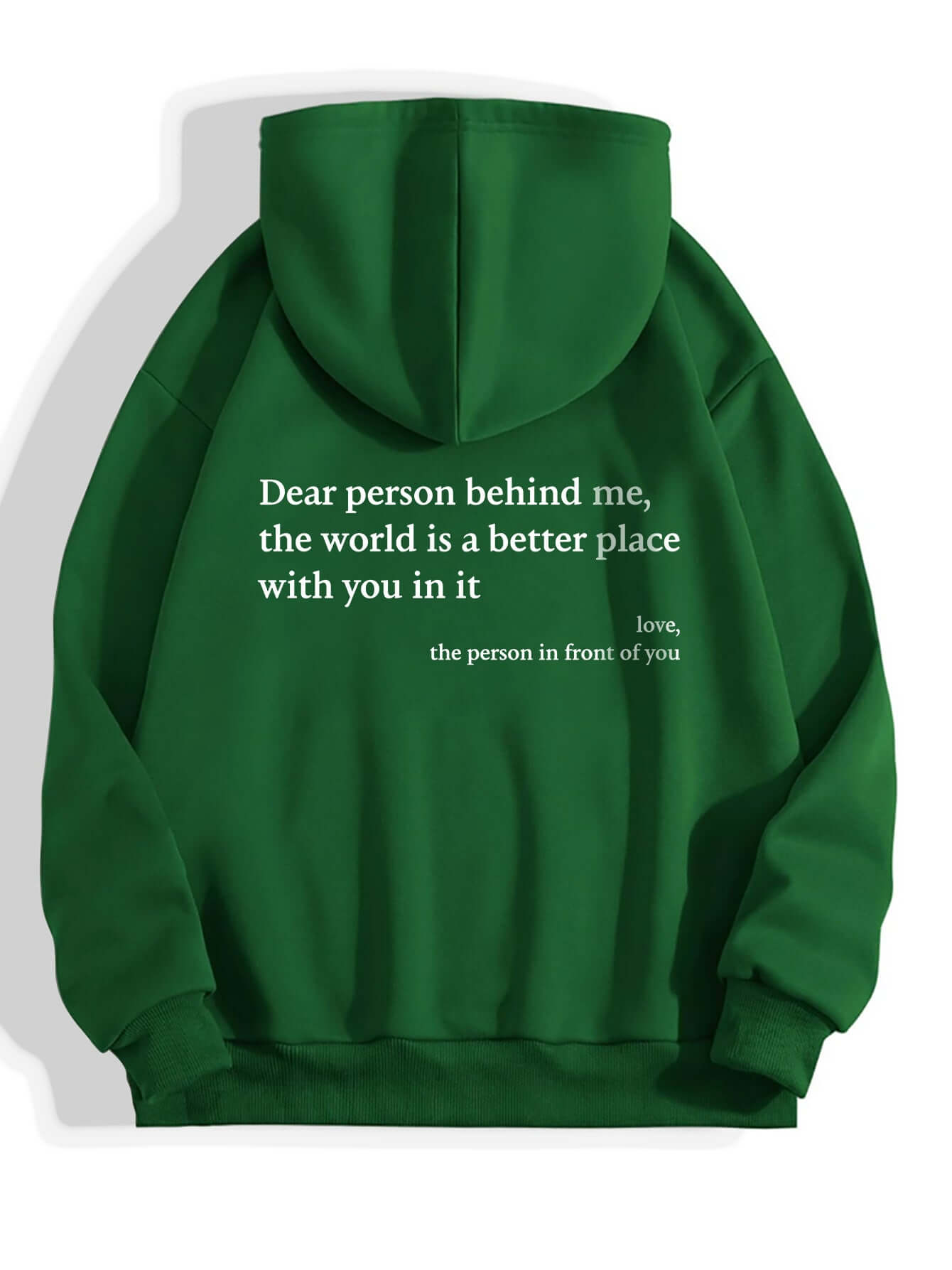 Green women's pullover hoodie with text, "Dear person behind me, the world is a better place with you in it."