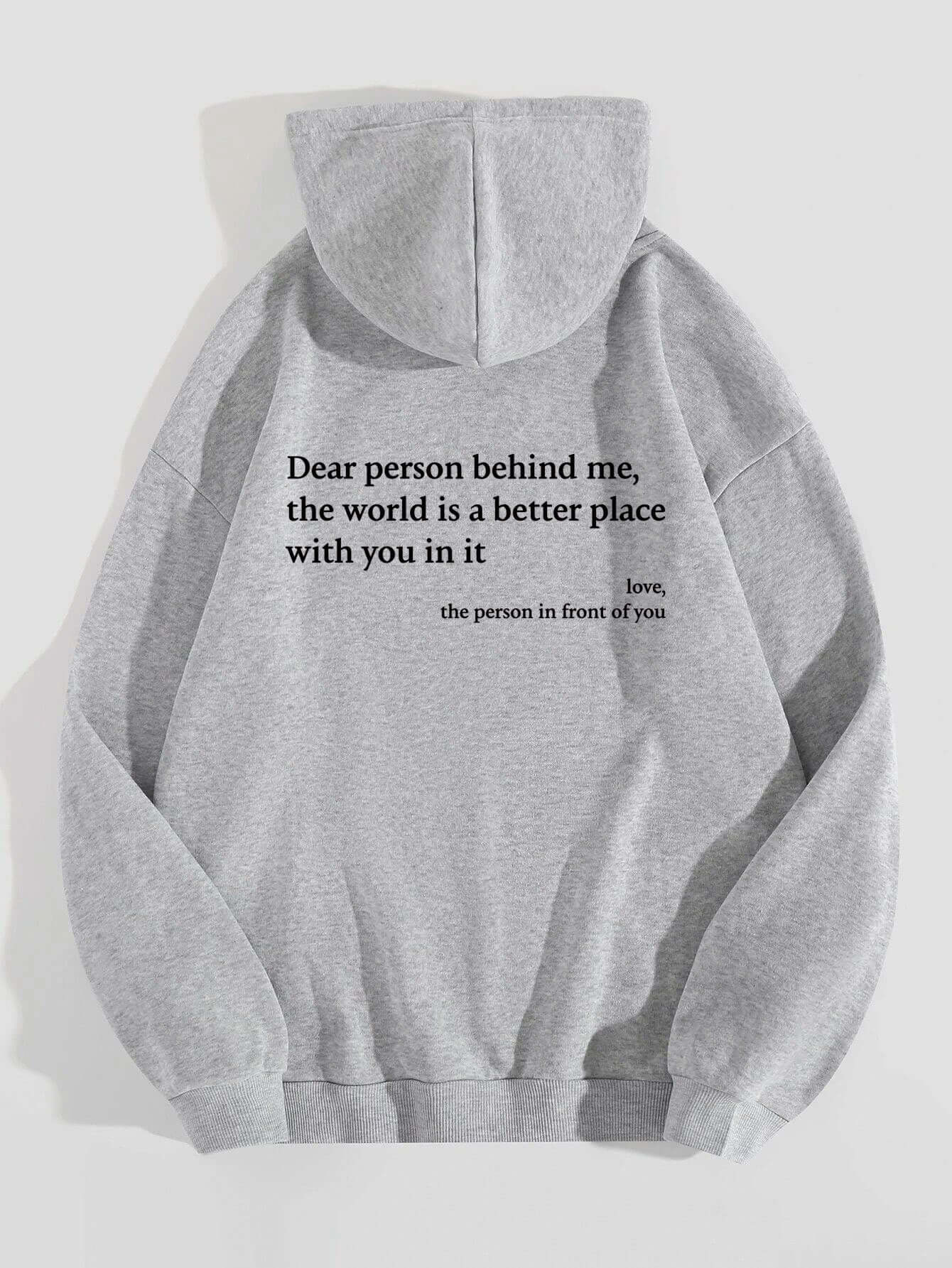 Back view of gray hoodie with printed message: "Dear person behind me, the world is a better place with you in it."